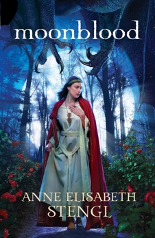 Moonblood (Tales of Goldstone Wood Book #3), Stengl, Anne Elisabeth