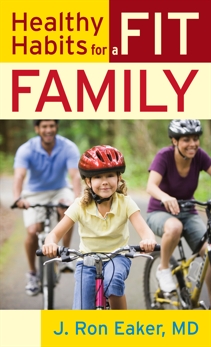 Healthy Habits for a Fit Family, Eaker, J. Ron