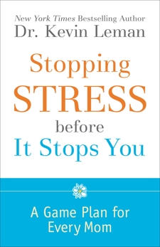 Stopping Stress before It Stops You: A Game Plan for Every Mom, Leman, Kevin & Leman, Dr. Kevin