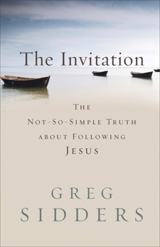 The Invitation: The Not-So-Simple Truth about Following Jesus, Sidders, Greg