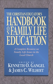 The Christian Educator's Handbook on Family Life Education, 