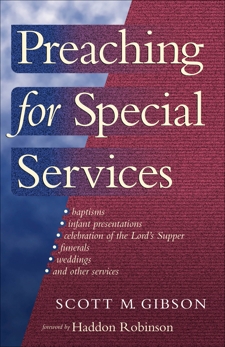 Preaching for Special Services, Gibson, Scott M.