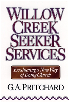 Willow Creek Seeker Services: Evaluating a New Way of Doing Church, Pritchard, Gregory A.