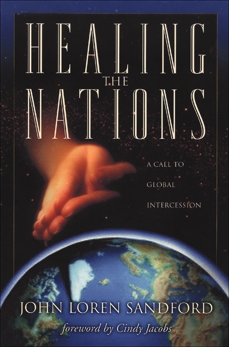 Healing the Nations: A Call to Global Intercession, Sandford, John Loren