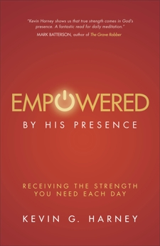 Empowered by His Presence: Receiving the Strength You Need Each Day, Harney, Kevin G.