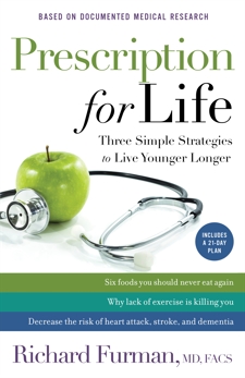 Prescription for Life: Three Simple Strategies to Live Younger Longer, Furman, Richard MD, FACS