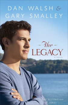 The Legacy (The Restoration Series Book #4): A Novel, Smalley, Gary & Walsh, Dan