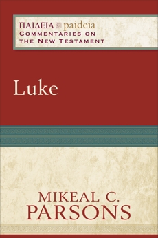 Luke (Paideia: Commentaries on the New Testament), Parsons, Mikeal C.