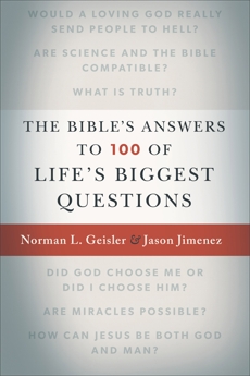 The Bible's Answers to 100 of Life's Biggest Questions, Geisler, Norman L. & Jimenez, Jason