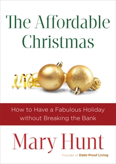 The Affordable Christmas: How to Have a Fabulous Holiday without Breaking the Bank, Hunt, Mary