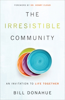 The Irresistible Community: An Invitation to Life Together, Donahue, Bill