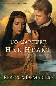 To Capture Her Heart (The Southold Chronicles Book #2): A Novel, DeMarino, Rebecca
