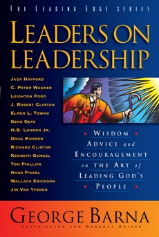 Leaders on Leadership (The Leading Edge Series): Wisdom, Advice and Encouragement on the Art of Leading God's People, 