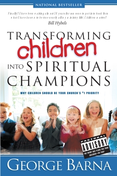 Transforming Children into Spiritual Champions, Barna, George