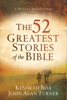 The 52 Greatest Stories of the Bible: A Weekly Devotional, Boa, Kenneth & Turner, John Alan