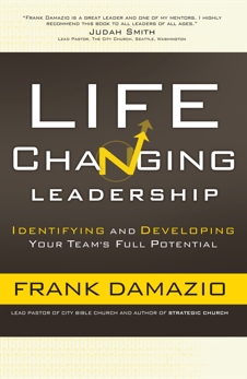 Life Changing Leadership: Identifying and Developing Your Team's Full Potential, Damazio, Frank