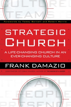 Strategic Church: A Life-Changing Church in an Ever-Changing Culture, Damazio, Frank