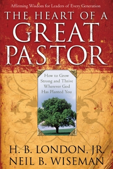 The Heart of a Great Pastor, London, H. B. Jr. & Wiseman, Neil B.