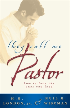 They Call Me Pastor: How to Love the Ones You Lead, London, H. B. Jr. & Wiseman, Neil B.