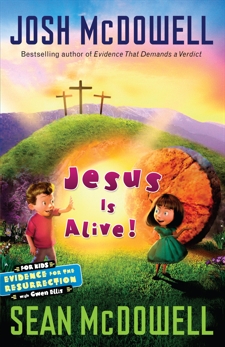 Jesus is Alive: Evidence for the Resurrection for Kids, McDowell, Sean & McDowell, Josh