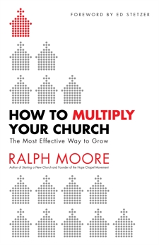 How to Multiply Your Church: The Most Effective Way to Grow, Moore, Ralph