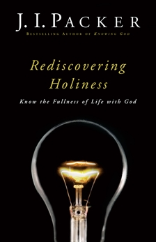 Rediscovering Holiness: Know the Fullness of Life with God, Packer, J. I.