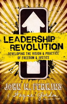 Leadership Revolution: Developing the Vision & Practice of Freedom & Justice, Perkins, John M. & Gordon, Wayne