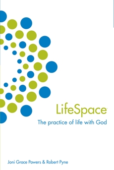 Lifespace: The Practice of Life with God, Powers, Joni Grace & Pyne, Robert