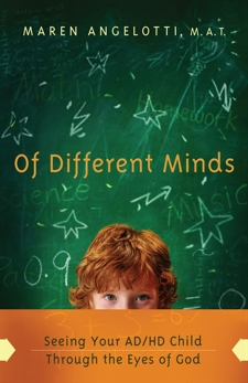 Of Different Minds: Seeing Your AD/HD Child Through the Eyes of God, Angelotti, Maren