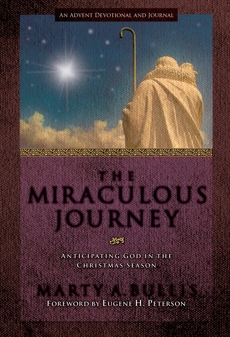 The Miraculous Journey: Anticipating God in the Christmas Season, Bullis, Marty A.