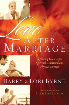 Love After Marriage: A Journey into Deeper Spiritual, Emotional and Physical Oneness, Byrne, Barry & Byrne, Lori