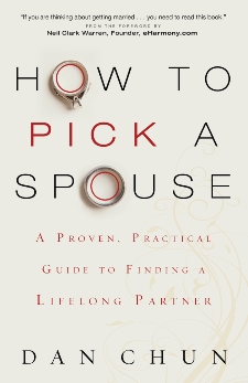 How to Pick a Spouse: A Proven, Practical Guide to Finding a Lifelong Partner, Chun, Dan