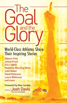 The Goal and the Glory: Christian Athletes Share Their Inspiring Stories, 