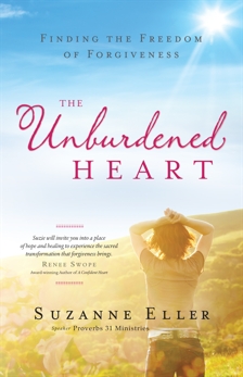 The Unburdened Heart: Finding the Freedom of Forgiveness, Eller, Suzanne T