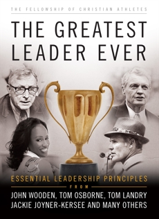 The Greatest Leader Ever (The Heart of a Coach Series): Essential Leadership Principles, Fellowship of Christian Athletes