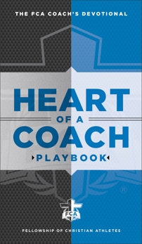 Heart of a Coach Playbook: Daily Devotions for Leading by Example, Fellowship of Christian Athletes