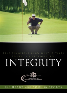 Integrity: True Champions Know What It Takes To Live A Victorious Life, Fellowship of Christian Athletes