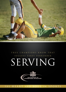 Serving: True Champions Know That Success Takes Surrender, Fellowship of Christian Athletes