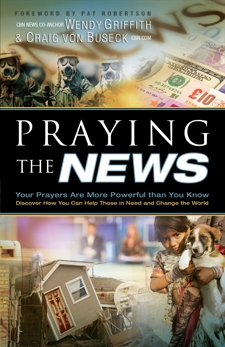 Praying the News: Your Prayers Are More Powerful than You Know, von Buseck, Craig & Griffith, Wendy