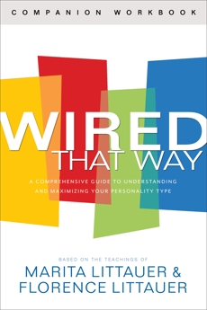 Wired That Way Companion Workbook: A Comprehensive Guide to Understanding and Maximizing Your Personality Type, Littauer, Florence & Littauer, Marita