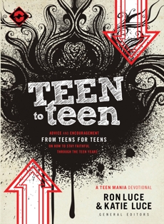 Teen to Teen: Advice and Encouragement from Teens for Teens on How to Stay Faithful Through the Teen Years, 