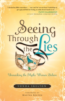 Seeing through the Lies: Unmasking the Myths Women Believe, Skelton, Vonda