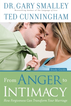 From Anger to Intimacy Study Guide: How Forgiveness can Transform Your Marriage, Cunningham, Ted & Smalley, Gary