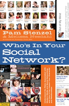 Who's in Your Social Network?: Understanding the Risks Associated with Modern Media and Social Networking and How it Can Impact Your Character and Relationships, Stenzel, Pam & Nesdahl, Melissa