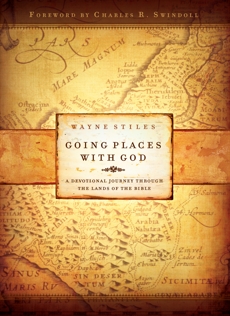 Going Places with God: A Devotional Journey Through the Lands of the Bible, Stiles, Wayne