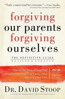 Forgiving Our Parents, Forgiving Ourselves: The Definitive Guide, Stoop, Dr. David