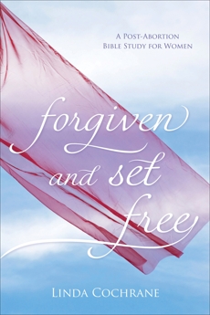 Forgiven and Set Free: A Post-Abortion Bible Study for Women, Cochrane, Linda