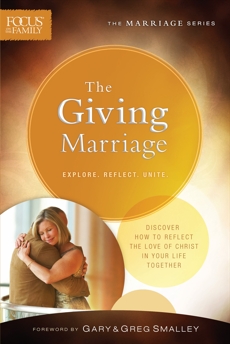 The Giving Marriage (Focus on the Family Marriage Series), Focus on the Family