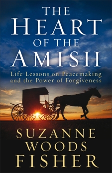 The Heart of the Amish: Life Lessons on Peacemaking and the Power of Forgiveness, Fisher, Suzanne Woods