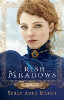 Irish Meadows (Courage to Dream Book #1), Mason, Susan Anne